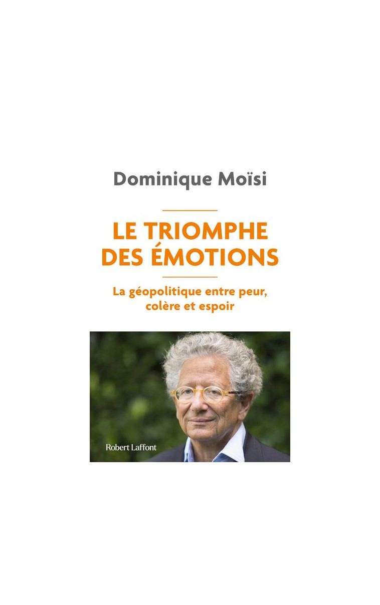 LE TRIOMPHE DES EMOTIONS - LA GEOPOLITIQUE ENTRE PEUR COLERE ET ESPOIR - MOISI - ROBERT LAFFONT