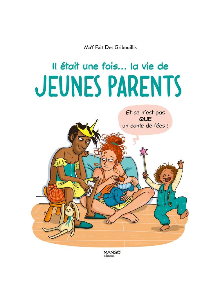 IL ETAIT UNE FOIS... LA VIE DE JEUNES PARENTS (ET CE N-EST PAS QUE UN CONTE DE FEES) - MAY FAIT DES GRIBOUI - MANGO