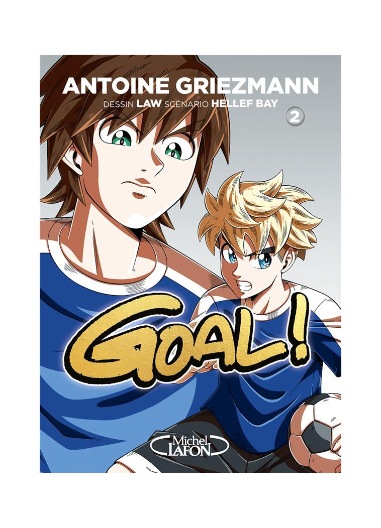 GOAL ! - NOUVELLE EDITION - TOME 2 - GRIEZMANN/BAY/LAW - MICHEL LAFON