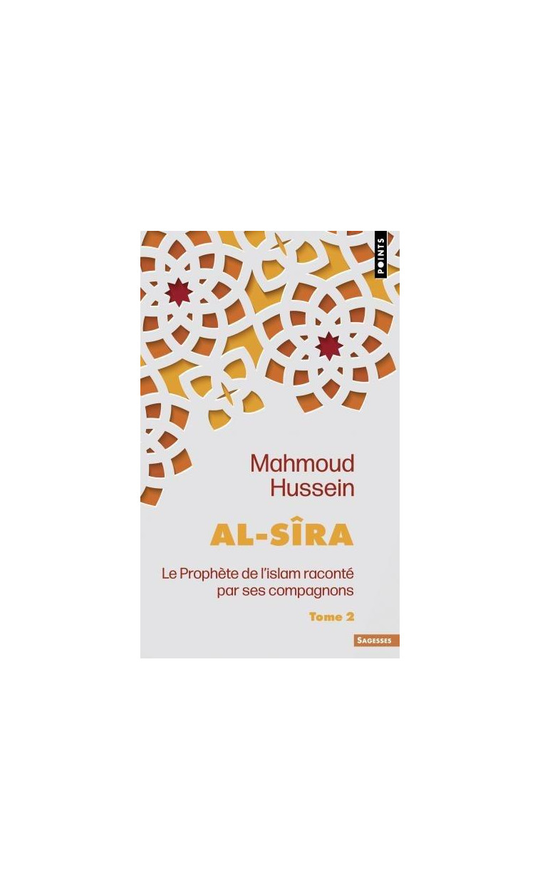 AL-SIRA, TOME 2 - LE PROPHETE DE L-ISLAM RACONTE PAR SES COMPAGNONS - TOME 2 - HUSSEIN MAHMOUD - POINTS