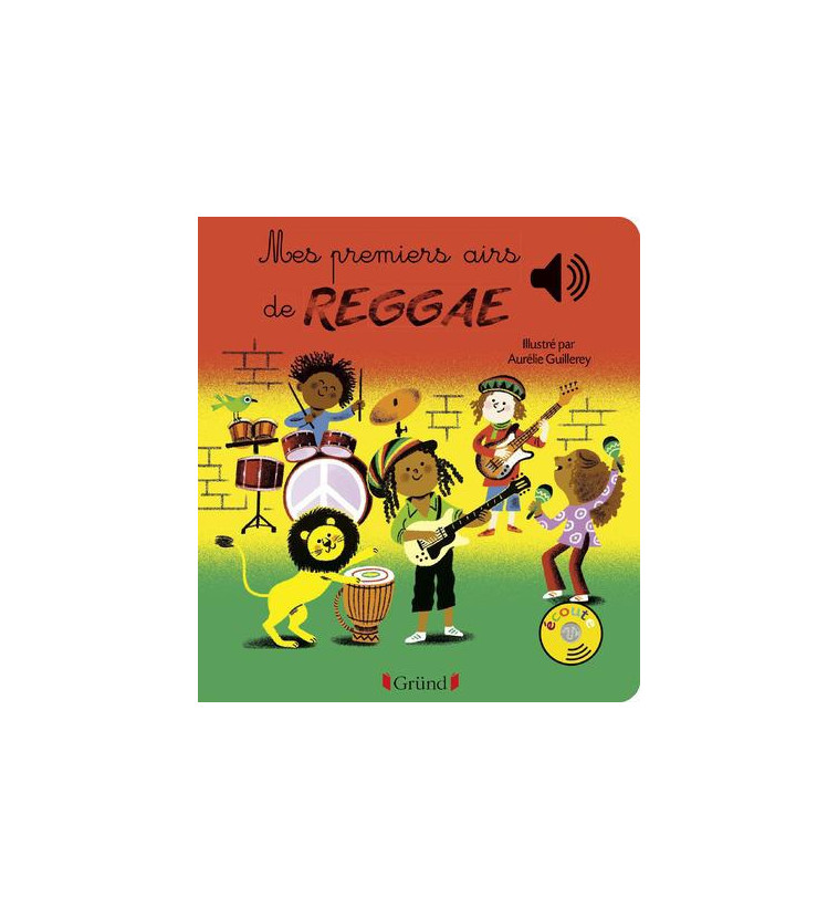 MES PREMIERS AIRS DE REGGAE - LIVRE SONORE AVEC 6 PUCES - DES 1 AN - GUILLEREY - Gründ