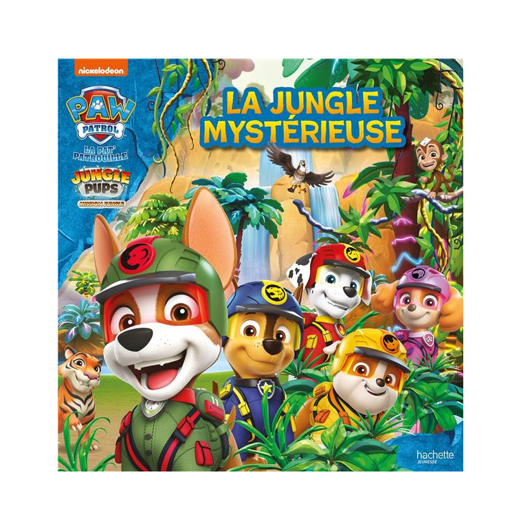 LA PAT- PATROUILLE - JUNGLE PUPS - LA JUNGLE MYSTERIEUSE - GRAND ALBUM - NICKELODEON - HACHETTE