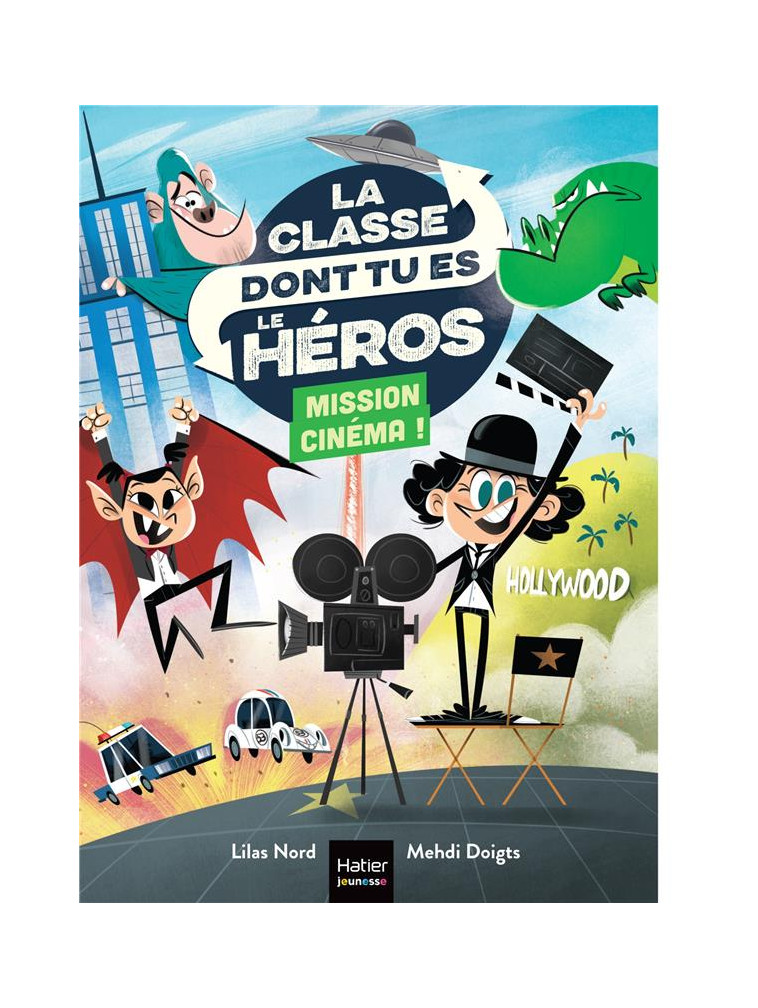 LA CLASSE DONT TU ES LE HEROS - T06 - LA CLASSE DONT TU ES LE HEROS - MISSION CINEMA ! - CP/CE1 6/7 - NORD/DOIGTS - HATIER SCOLAIRE