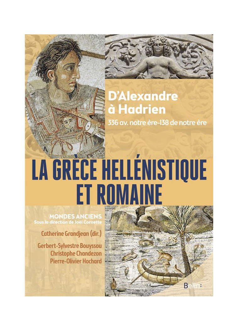 LA GRECE HELLENISTIQUE ET ROMAINE - D-ALEXANDRE LE GRAND A HADRIEN (336 AVANT NOTRE ERE-138 DE NOTRE - GRANDJEAN/BOUYSSOU - DORLING KINDERS