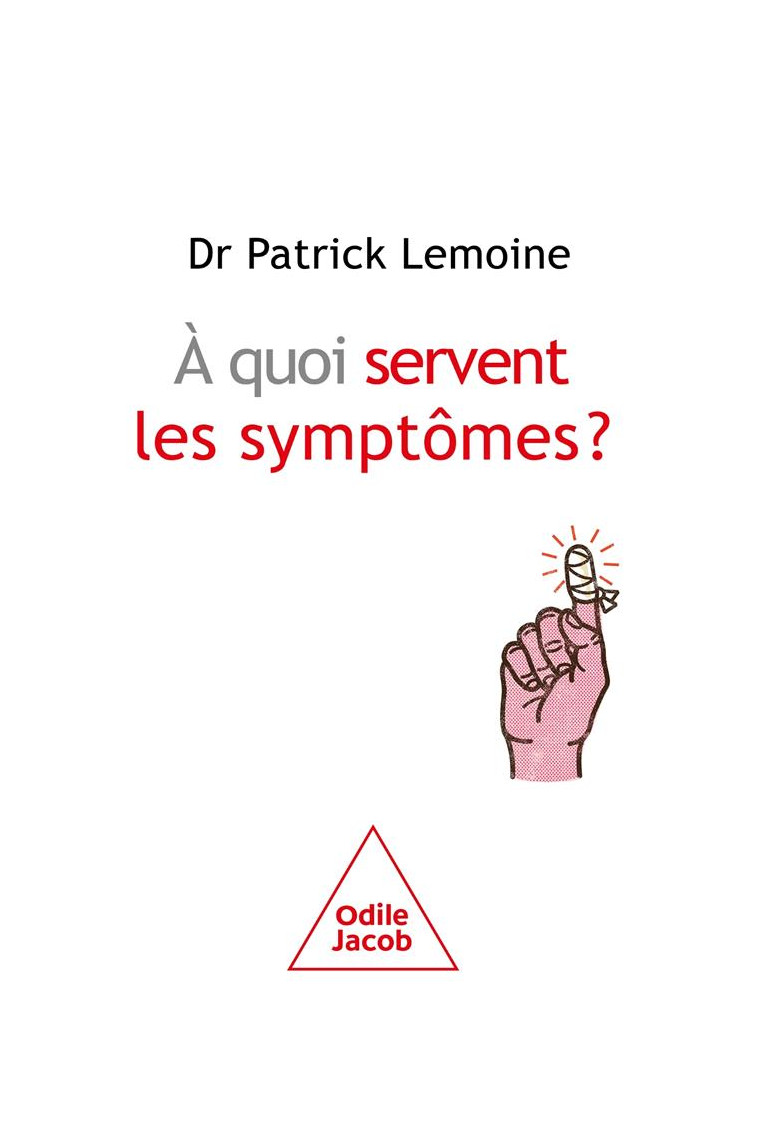 A QUOI SERVENT LES SYMPTOMES ? - LEMOINE PATRICK - JACOB