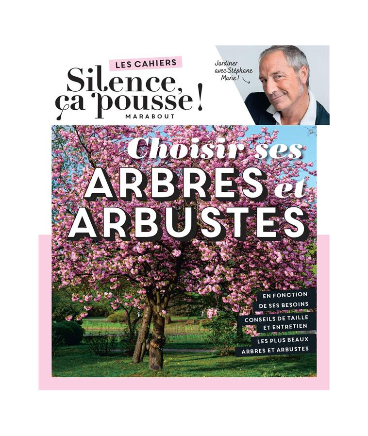 CHOISIR SES ARBRES ET ARBUSTES - SILENCE CA POUSSE - MARABOUT