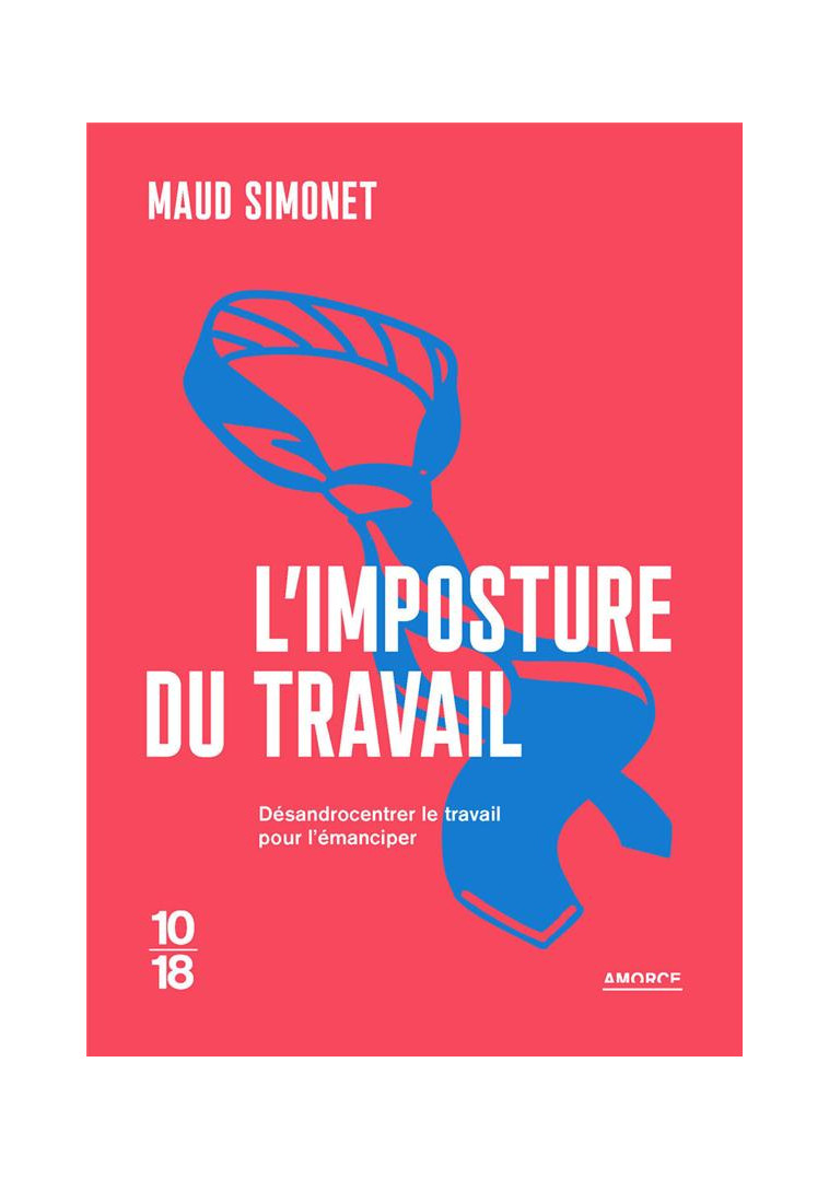 L-IMPOSTURE DU TRAVAIL - SIMONET MAUD - 10 X 18