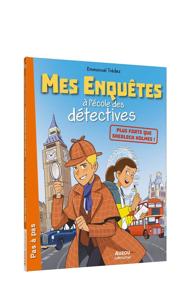 MES ENQUETES A L-ECOLE DES DETECTIVES - PLUS FORTS QUE SHERLOCK HOLMES ! - TREDEZ EMMANUEL - PHILIPPE AUZOU