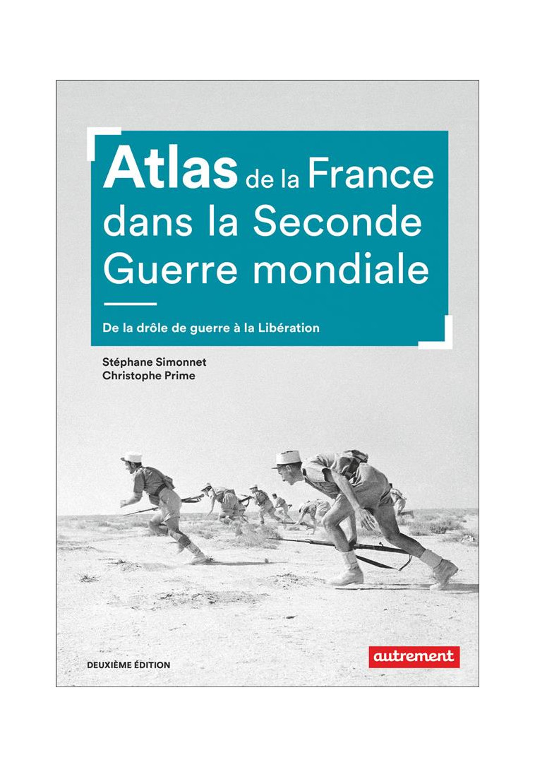 ATLAS DE LA FRANCE DANS LA SECONDE GUERRE MONDIALE - DE LA DROLE DE GUERRE A LA LIBERATION - PRIME/SIMONNET - FLAMMARION