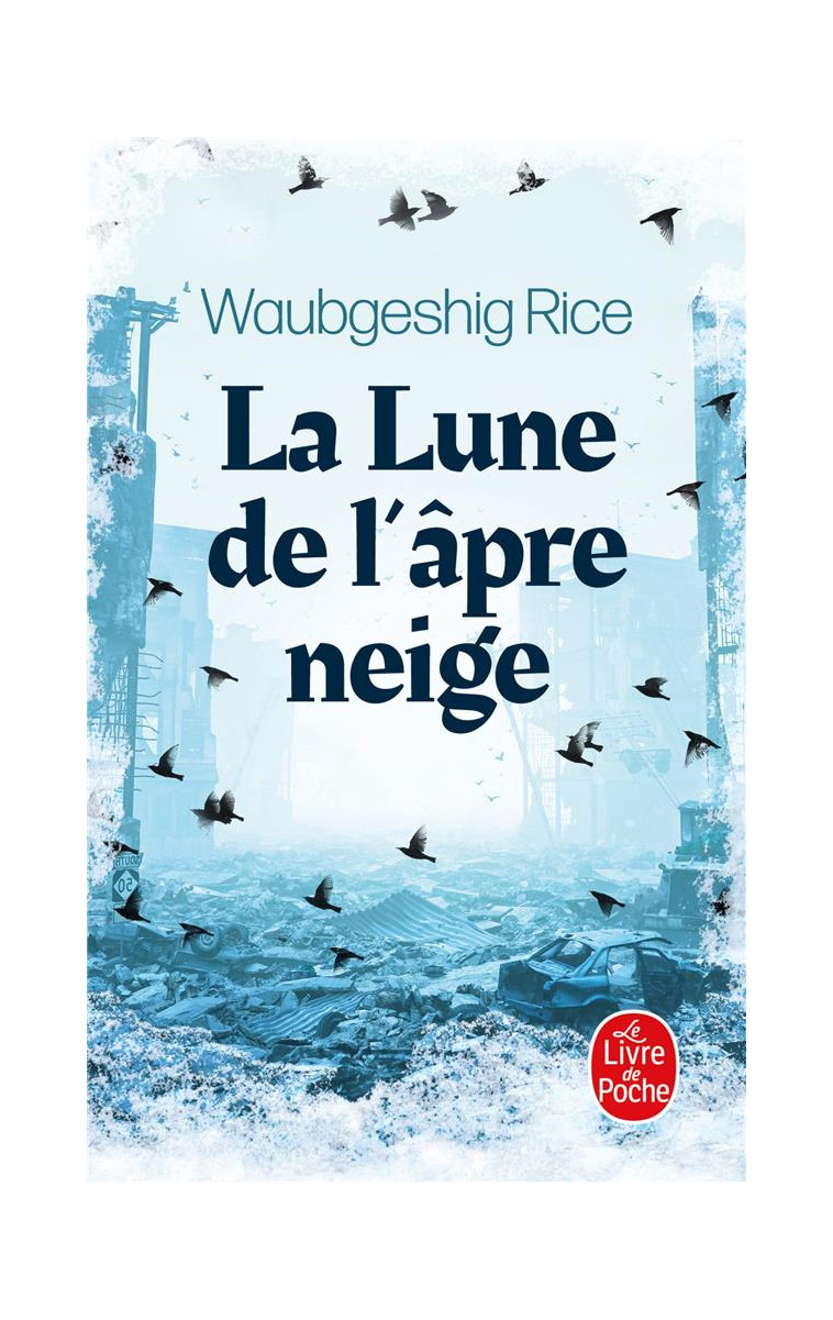 LA LUNE DE L-APRE NEIGE - WAUBGESHIG RICE - LGF/Livre de Poche