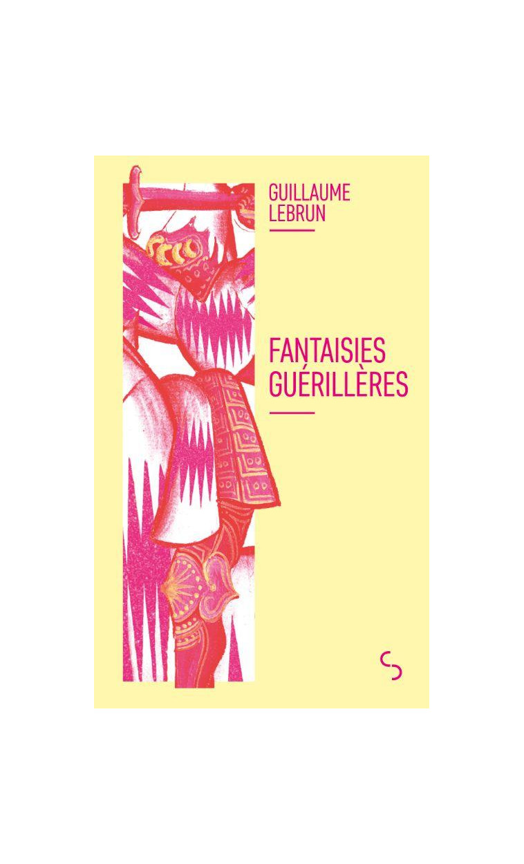 FANTAISIES GUERILLERES - LEBRUN GUILLAUME - BOURGOIS