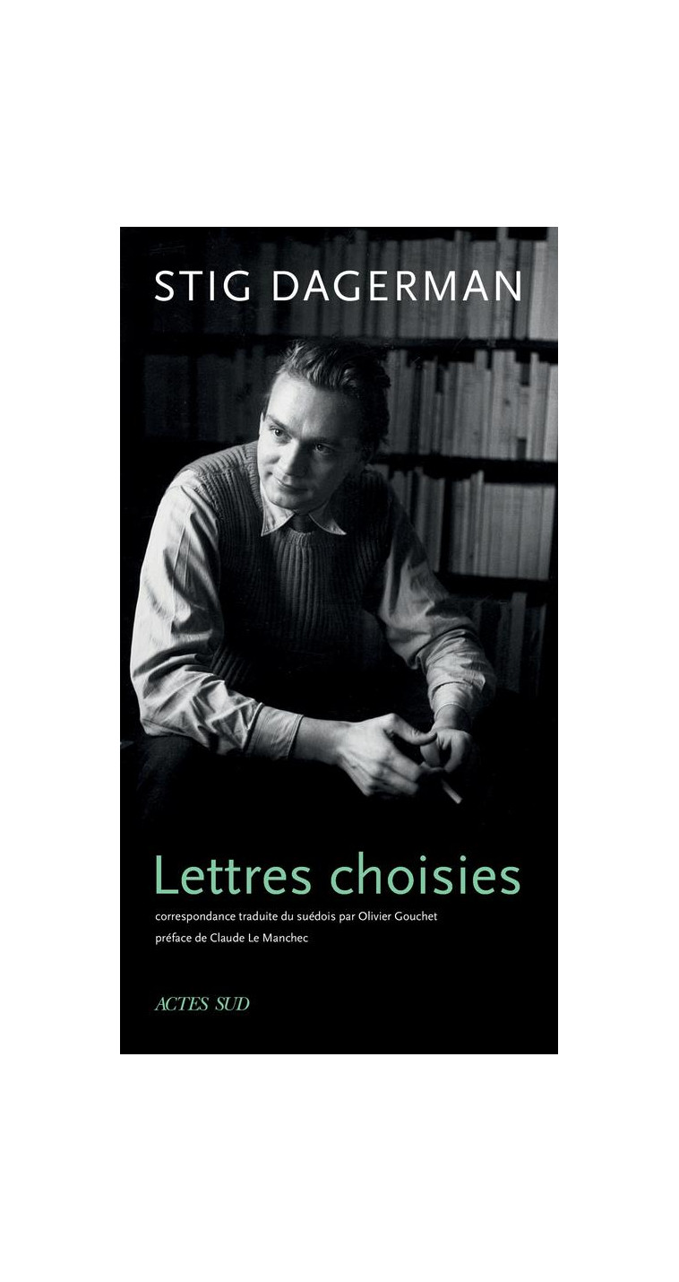 LETTRES CHOISIES - DAGERMAN/LE MANCHEC - ACTES SUD