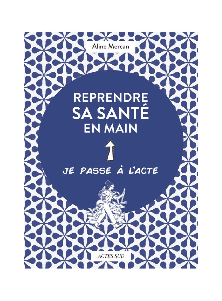 REPRENDRE SA SANTE EN MAIN - MERCAN/ROUSSEL - ACTES SUD