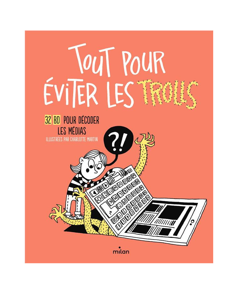 TOUT POUR EVITER LES TROLLS - 32 BD POUR DECODER LES MEDIAS - MARTIN/MUGUET - MILAN