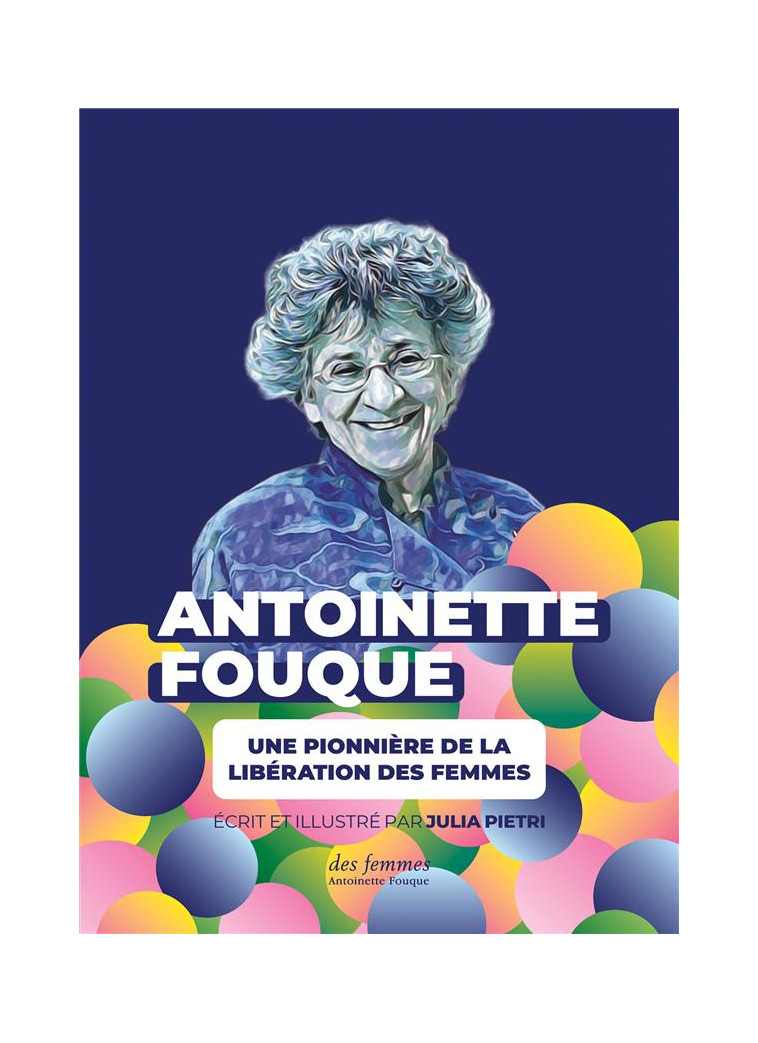 ANTOINETTE FOUQUE, UNE PIONNIERE DE LA LIBERATION DES FEMMES - PIETRI JULIA - DES FEMMES