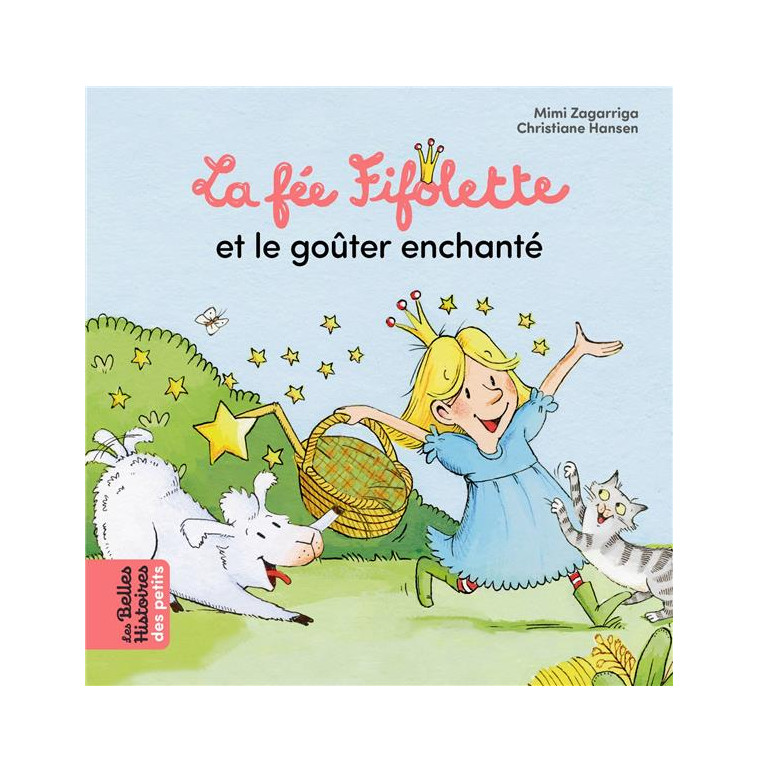 LA FEE FIFOLETTE ET LE GOUTER ENCHANTE - HANSEN/ZAGARRIGA - BAYARD JEUNESSE