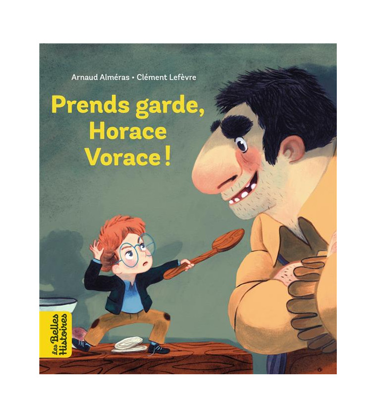 PRENDS GARDE, HORACE VORACE - ALMERAS/LEFEVRE - BAYARD JEUNESSE