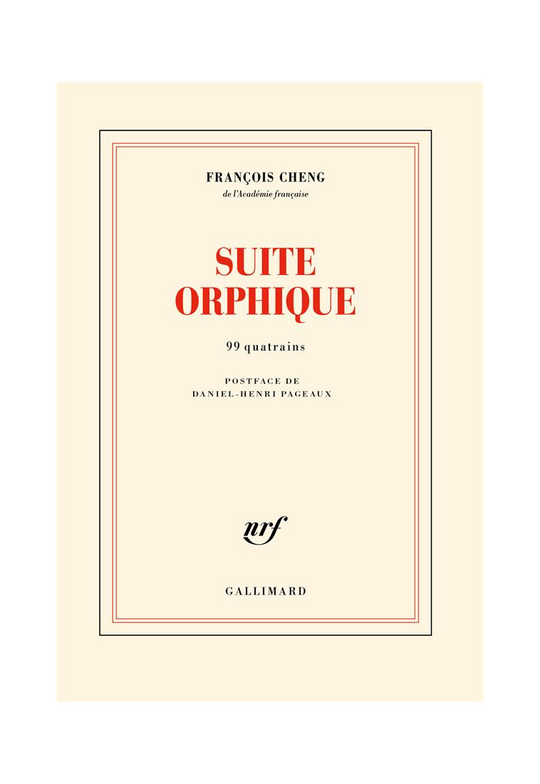 SUITE ORPHIQUE - 99 QUATRAINS - CHENG FRANCOIS - GALLIMARD