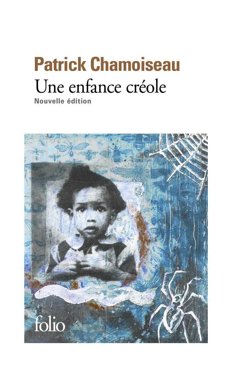 UNE ENFANCE CREOLE - ANTAN D-ENFANCE - CHEMIN-D-ECOLE - A BOUT D-ENFANCE - CHAMOISEAU PATRICK - GALLIMARD