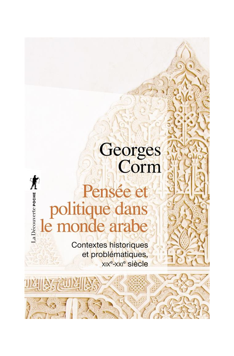 PENSEE ET POLITIQUE DANS LE MONDE ARABE - CORM GEORGES - La Découverte