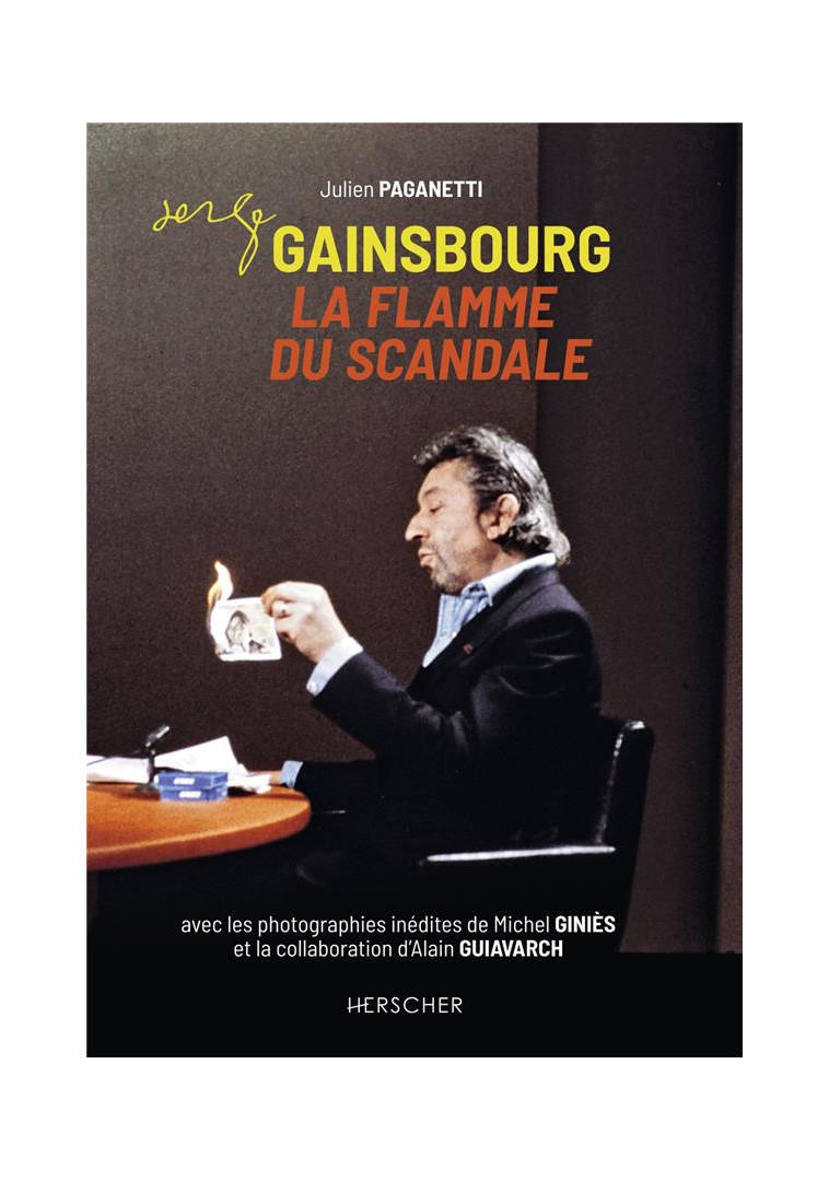 SERGE GAINSBOURG, LA FLAMME DU SCANDALE - PAGANETTI JULIEN - HERSCHER