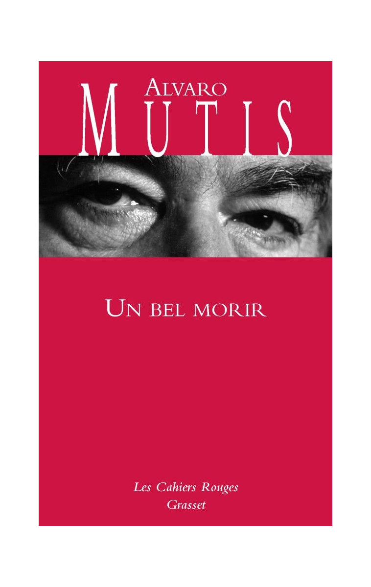 UN BEL MORIR - MUTIS ALVARO - GRASSET