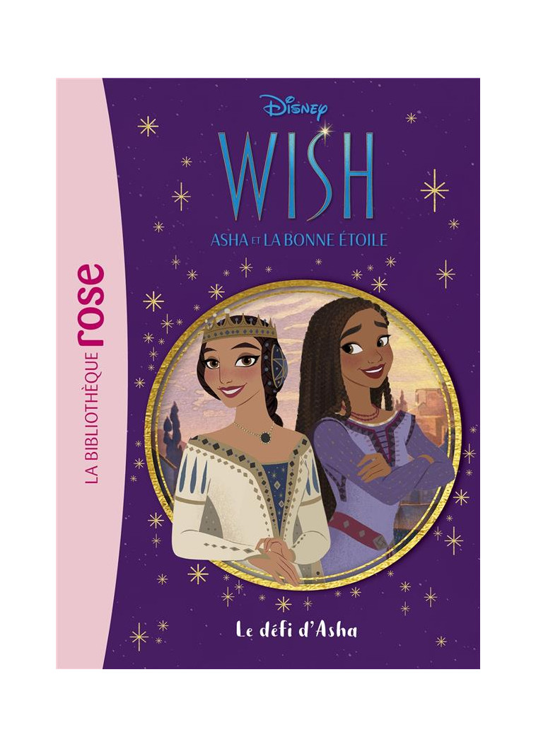 WISH, ASHA ET LA BONNE ETOILE - T02 - WISH, ASHA ET LA BONNE ETOILE 02 - LE DEFI D-ASHA - WALT DISNEY COMPANY - HACHETTE