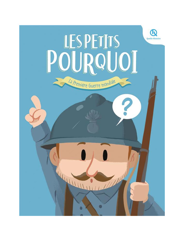 LES PETITS POURQUOI :  LA PREMIERE GUERRE MONDIALE - 1914 - 1918 - BREUIL-SALLES MARINE - QUELLE HISTOIRE