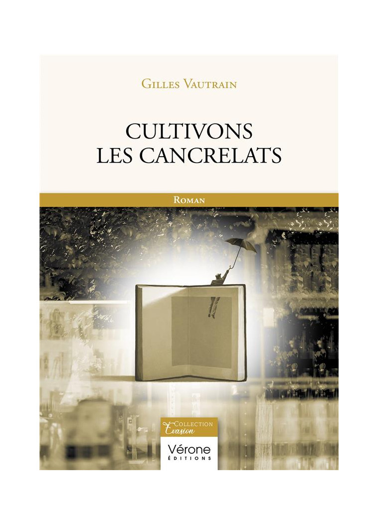 CULTIVONS LES CANCRELATS - VAUTRAIN GILLES - VERONE