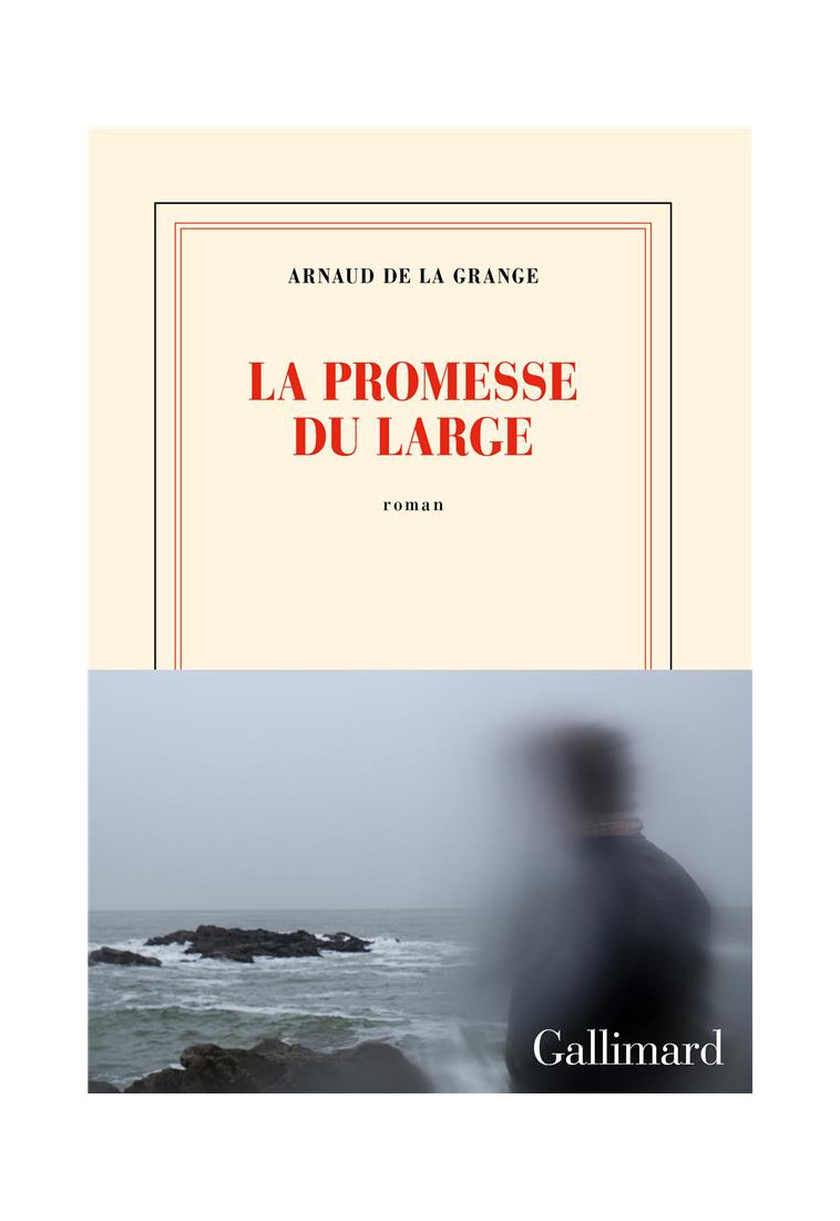 LA PROMESSE DU LARGE - LA GRANGE ARNAUD DE - GALLIMARD