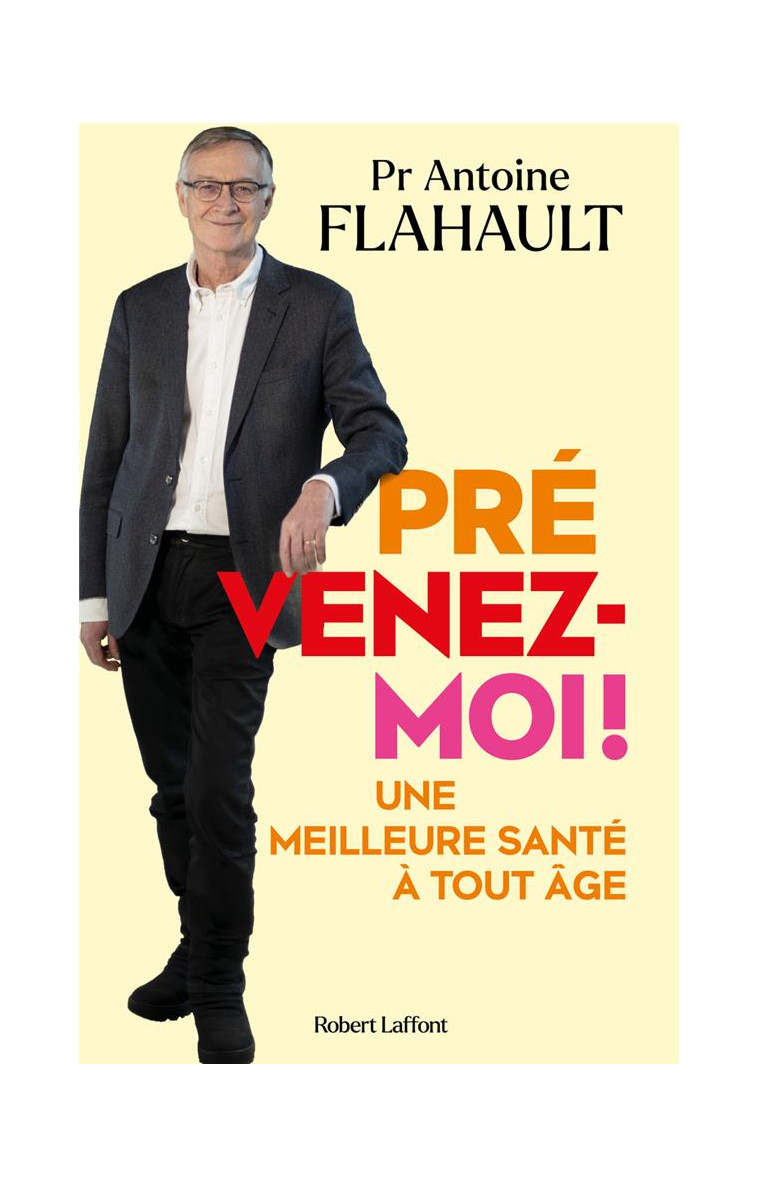 PREVENEZ-MOI ! - UNE MEILLEURE SANTE A TOUT AGE - FLAHAULT ANTOINE - ROBERT LAFFONT