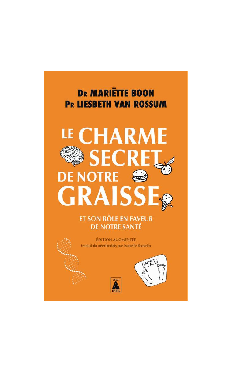 LE CHARME SECRET DE NOTRE GRAISSE - ET SON ROLE EN FAVEUR DE NOTRE SANTE - ILLUSTRATIONS, NOIR ET BL - BOON/VAN ROSSUM - ACTES SUD