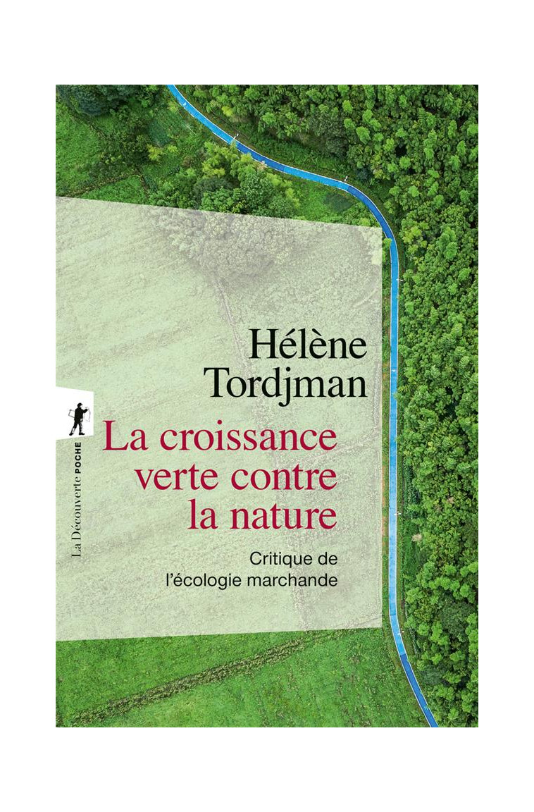 LA CROISSANCE VERTE CONTRE LA NATURE - CRITIQUE DE L-ECOLOGIE MARCHANDE - TORDJMAN HELENE - LA DECOUVERTE