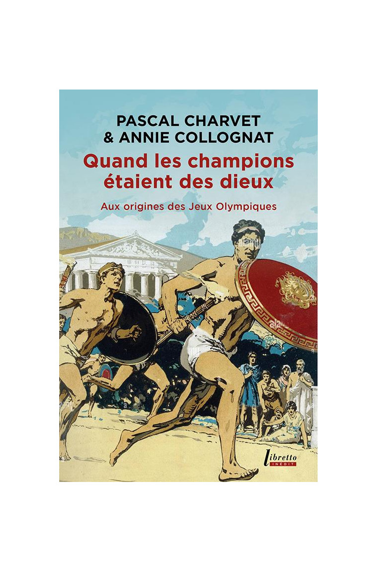 QUAND LES CHAMPIONS ETAIENT DES DIEUX - AUX ORIGINES DES JEUX OLYMPIQUES - COLLOGNAT A - CHARVE - LIBRETTO