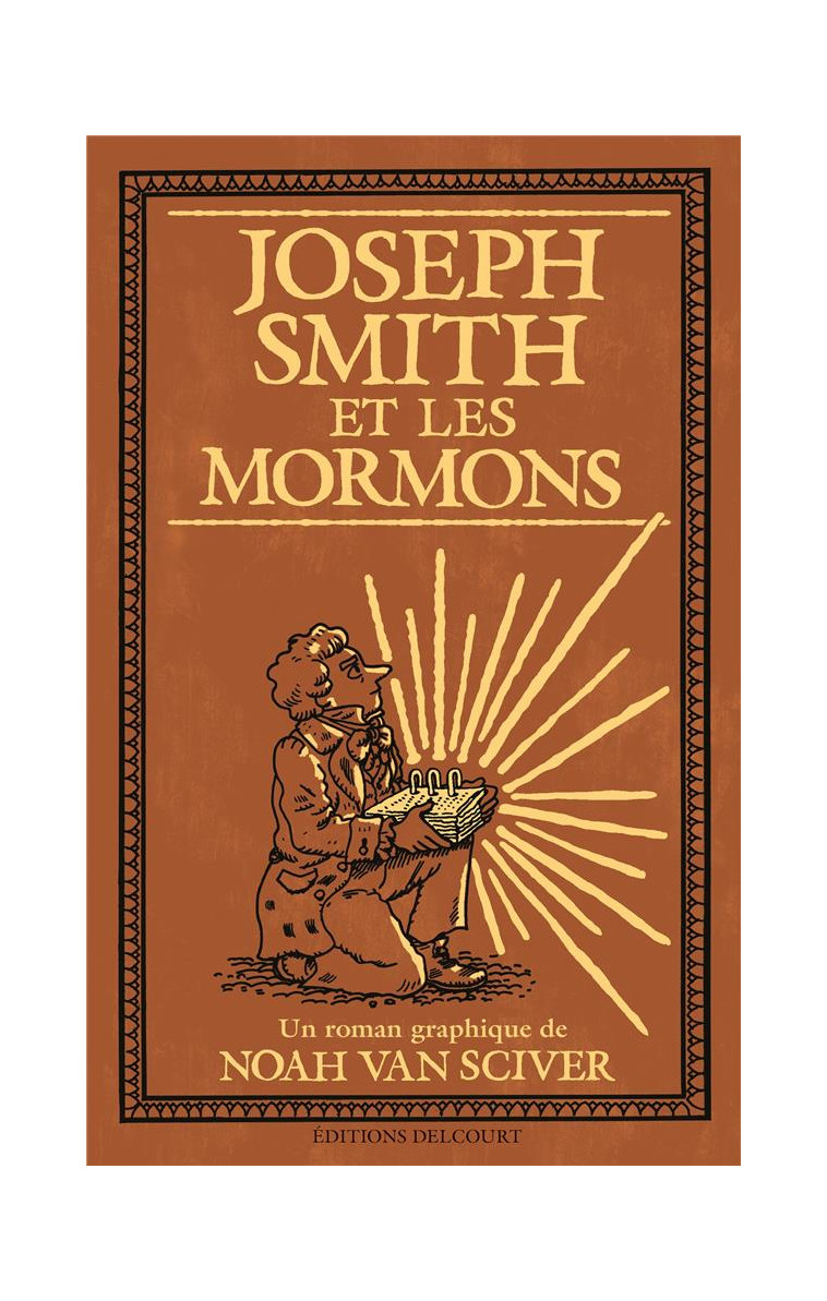 JOSEPH SMITH ET LES MORMONS - ONE SHOT - JOSEPH SMITH ET LES MORMONS - VAN SCIVER NOAH - DELCOURT