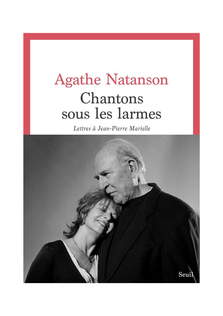 CHANTONS SOUS LES LARMES - LETTRES A JEAN-PIERRE MARIELLE - NATANSON AGATHE - SEUIL