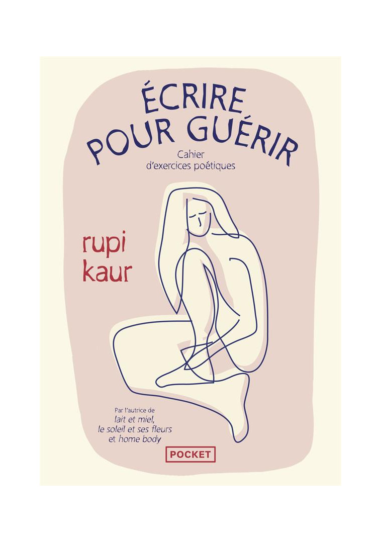 ECRIRE POUR GUERIR - CAHIER D-EXERCICES POETIQUES - KAUR RUPI - POCKET