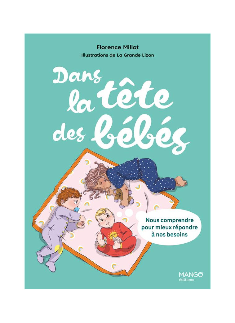 DANS LA TETE DES BEBES : NOUS COMPRENDRE POUR MIEUX REPONDRE A NOS BESOINS - MILLOT - MANGO