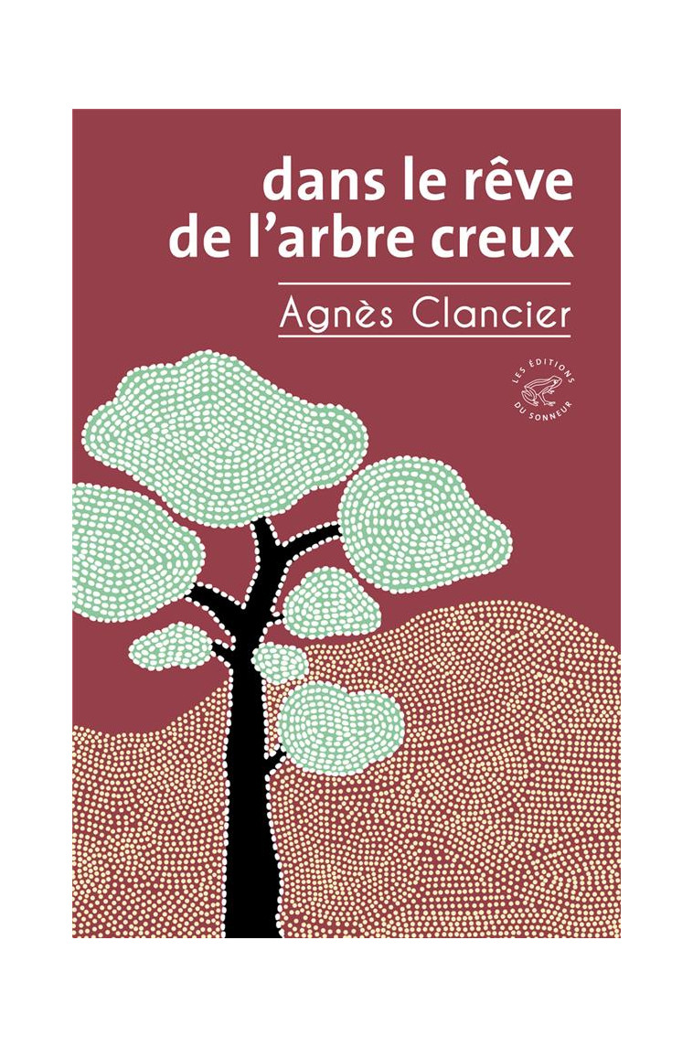 DANS LE REVE DE L-ARBRE CREUX - CLANCIER AGNES - SONNEUR