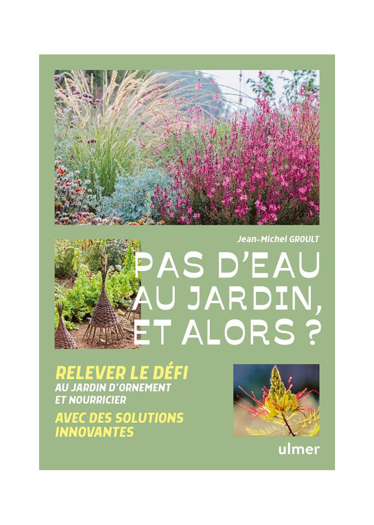 PAS D-EAU AU JARDIN, ET ALORS ? - GROULT JEAN-MICHEL - ULMER