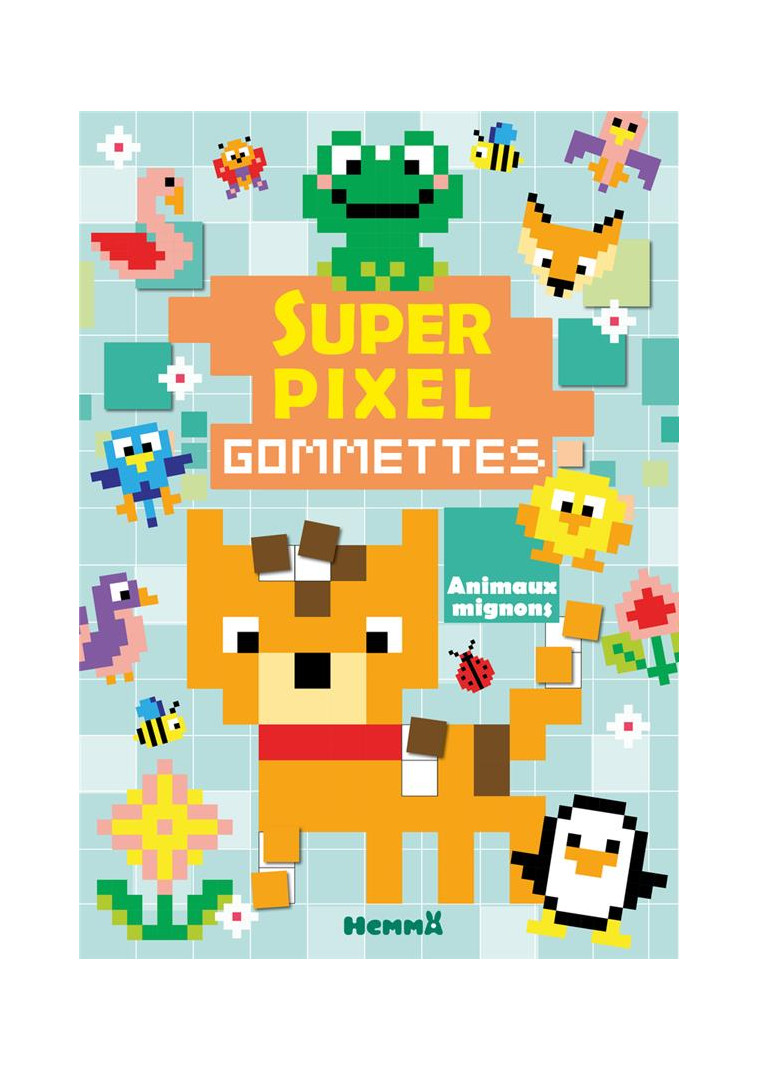 SUPER PIXEL - GOMMETTES - ANIMAUX MIGNONS - COLLECTIF - NC