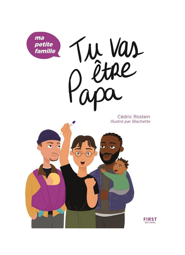 TU VAS ETRE PAPA - MA PETITE FAMILLE - ROSTEIN/BLACHETTE - FIRST