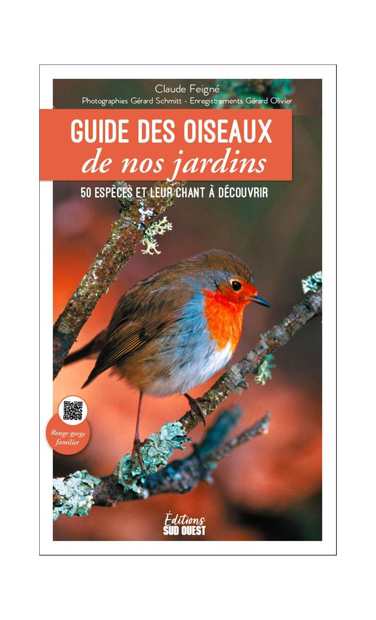 GUIDE DES OISEAUX DE NOS JARDINS. 50 ESPECES ET LEUR CHANT A DECOUVRIR - FEIGNE/SCHMITT - SUD OUEST