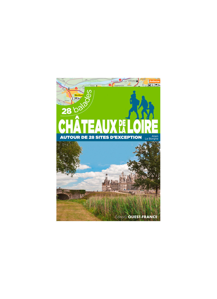 CHATEAUX DE LA LOIRE - 28 BALADES - LE BORGNE - OUEST FRANCE