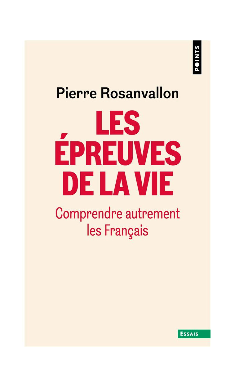 LES EPREUVES DE LA VIE - COMPRENDRE AUTREMENT LES FRANCAIS - ROSANVALLON PIERRE - POINTS