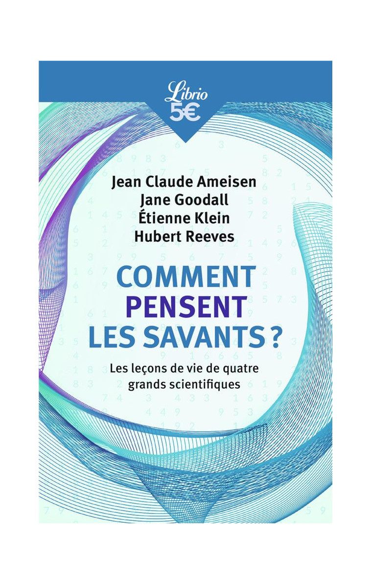 COMMENT PENSENT LES SAVANTS ? - LES LECONS DE VIE DE QUATRE GRANDS SCIENTIFIQUES - AMEISEN/GOODALL - J'AI LU