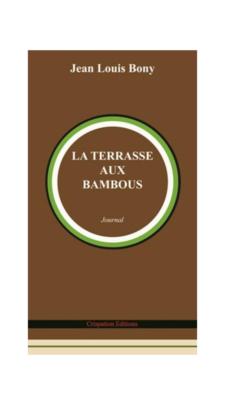 LA TERRASSE AUX BAMBOUS - BONY JEAN-LOUIS - CRISPATION