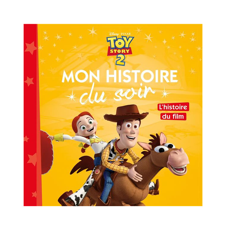 TOY STORY 2 - MON HISTOIRE DU SOIR - L-HISTOIRE DU FILM - DISNEY PIXAR - COLLECTIF - Hachette jeunesse-Disney