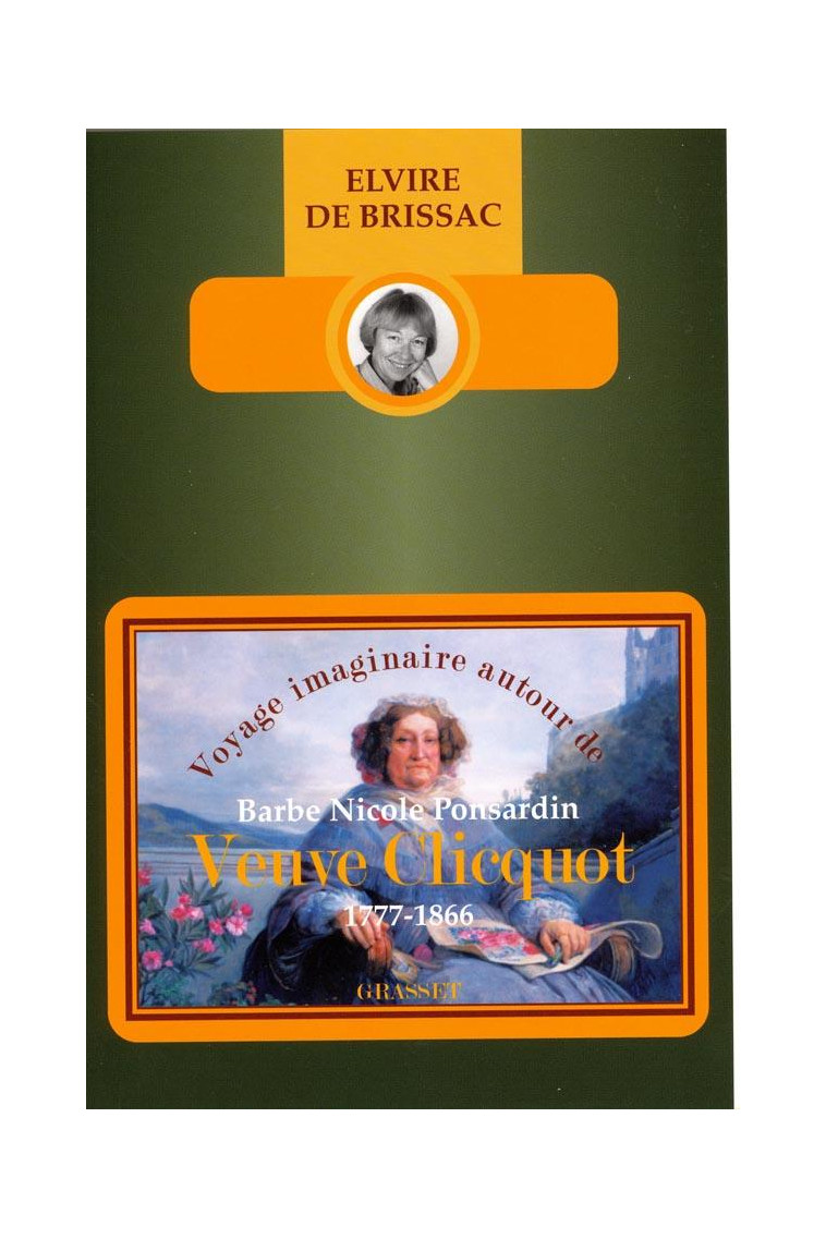 VOYAGE IMAGINAIRE AUTOUR DE BARBE NICOLE PONSARDIN VEUVE CLIQUOT (1777-1866) - BRISSAC ELVIRE - GRASSET