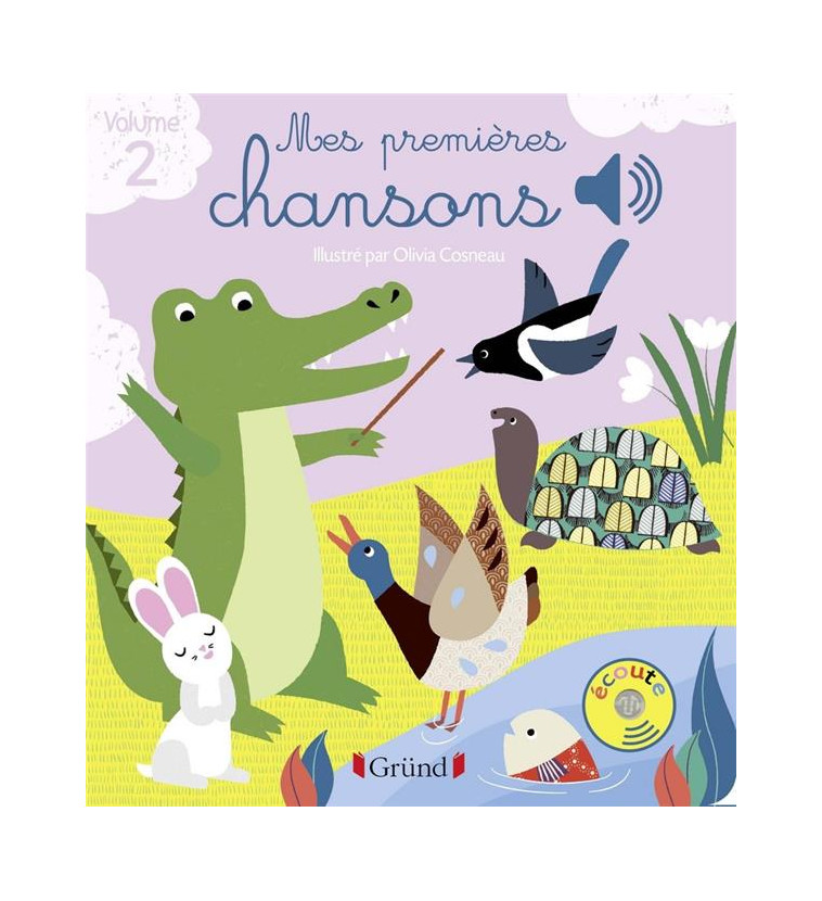 MES PREMIERES CHANSONS VOLUME 2 - LIVRE SONORE AVEC 6 PUCES - DES 1 AN - COSNEAU OLIVIA - GRUND